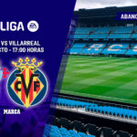 Celta – Villarreal: Balaídos amenaza a la gran sensación | Previa, análisis, pronóstico y predicción